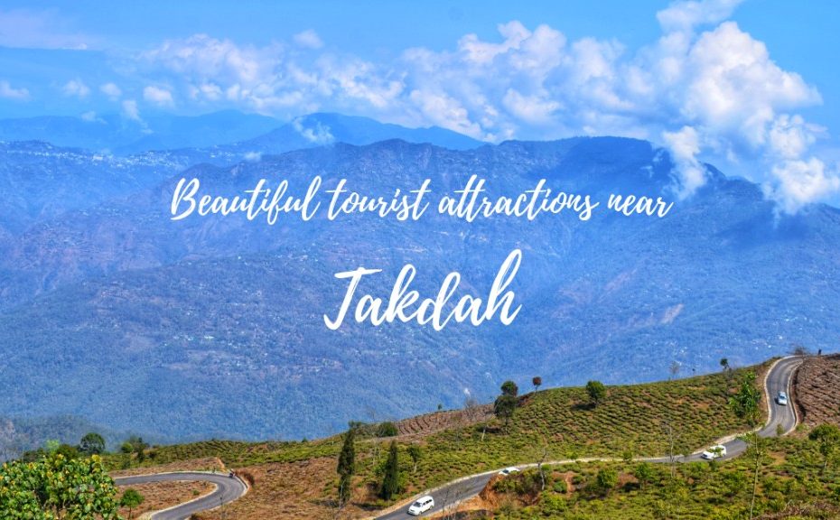 Tourist attractions near takdah